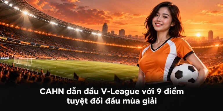 CAHN dẫn đầu V-League với 9 điểm tuyệt đối